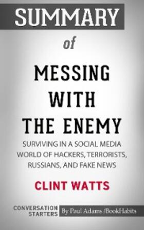 Adams |  Summary of Messing with the Enemy: Surviving in a Social Media World of Hackers, Terrorists, Russians, and Fake News | eBook | Sack Fachmedien