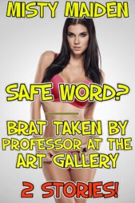 Maiden |  Safe word?/Brat taken by professor at the art gallery | eBook | Sack Fachmedien
