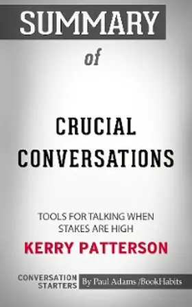 Adams |  Summary of Crucial Conversations: Tools for Talking When Stakes Are High | eBook | Sack Fachmedien
