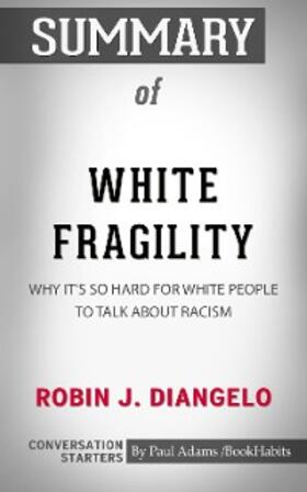 Adams |  Summary of White Fragility: Why It's So Hard for White People to Talk About Racism | eBook | Sack Fachmedien