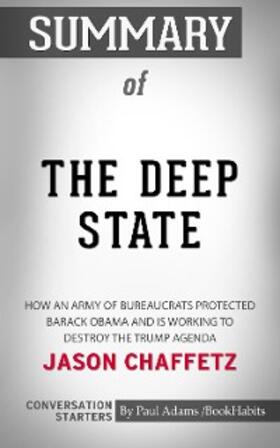 Adams |  Summary of The Deep State: How an Army of Bureaucrats Protected Barack Obama and Is Working to Destroy the Trump Agenda | eBook | Sack Fachmedien