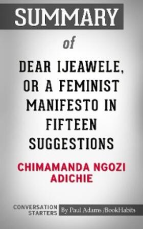 Adams |  Summary of Dear Ijeawele, or A Feminist Manifesto in Fifteen Suggestions | eBook | Sack Fachmedien