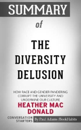 Adams |  Summary of The Diversity Delusion: How Race and Gender Pandering Corrupt the University and Undermine Our Culture | eBook | Sack Fachmedien