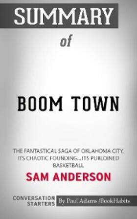 Adams |  Summary of Boom Town: The Fantastical Saga of Oklahoma City, its Chaotic Founding... its Purloined Basketball | eBook | Sack Fachmedien