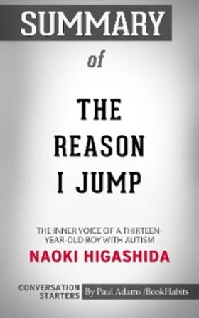 Adams |  Summary of The Reason I Jump: The Inner Voice of a Thirteen-Year-Old Boy with Autism | eBook | Sack Fachmedien