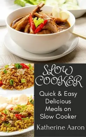 Aaron |  Quick & Easy Delicious Meals on Slow Cooker | eBook | Sack Fachmedien