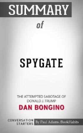 Adams |  Summary of Spygate: The Attempted Sabotage of Donald J. Trump | eBook | Sack Fachmedien