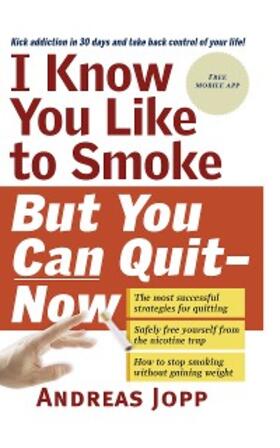 Jopp |  I know you like to Smoke, but you can Quit-now | eBook | Sack Fachmedien