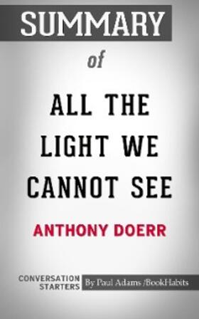 Adams |  Summary of All the Light We Cannot See: A Novel | eBook | Sack Fachmedien