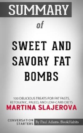 Adams |  Summary of Sweet and Savory Fat Bombs: 100 Delicious Treats for Fat Fasts, Ketogenic, Paleo, and Low-Carb Diets | eBook | Sack Fachmedien