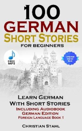 Stahl |  100 German Short Stories For Beginners | eBook | Sack Fachmedien