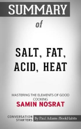 Adams |  Summary of Salt, Fat, Acid, Heat: Mastering the Elements of Good Cooking | eBook | Sack Fachmedien