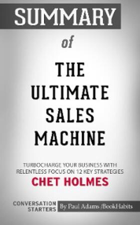 Adams |  Summary of The Ultimate Sales Machine: Turbocharge Your Business with Relentless Focus on 12 Key Strategies | eBook | Sack Fachmedien