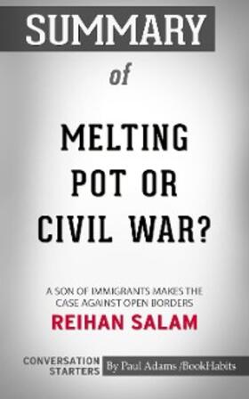 Adams |  Summary of Melting Pot or Civil War?: A Son of Immigrants Makes the Case Against Open Borders | eBook | Sack Fachmedien