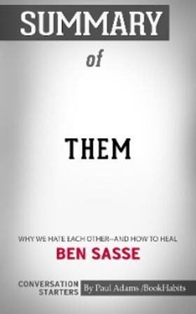Adams |  Summary of Them: Why We Hate Each Other--and How to Heal | eBook | Sack Fachmedien