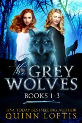 Loftis |  The Grey Wolves Series Collection Books 1-3 | eBook | Sack Fachmedien