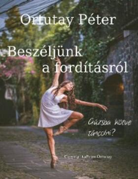 Ortutay |  Beszéljünk a fordításról | eBook | Sack Fachmedien