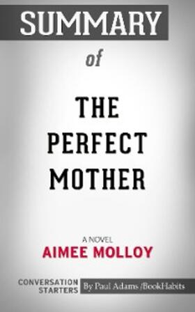 Adams |  Summary of The Perfect Mother: A Novel | eBook | Sack Fachmedien