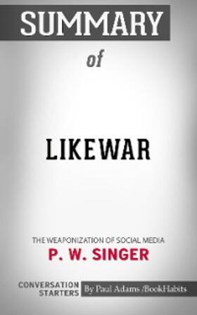 Adams |  Summary of LikeWar: The Weaponization of Social Media | eBook | Sack Fachmedien