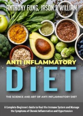 Fung / William |  Anti Inflammatory Diet - The Science and Art of Anti Inflammatory Diet | eBook | Sack Fachmedien
