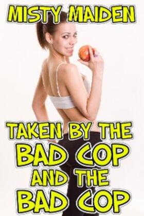 Maiden |  Taken by the bad cop and the bad cop | eBook | Sack Fachmedien