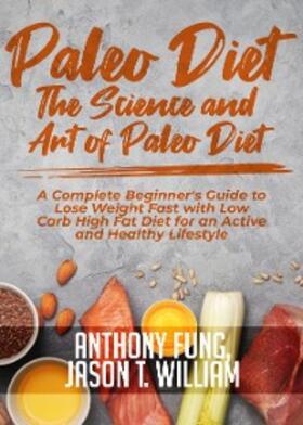 Fung / William |  Paleo Diet - The Science and Art of Paleo Diet | eBook | Sack Fachmedien