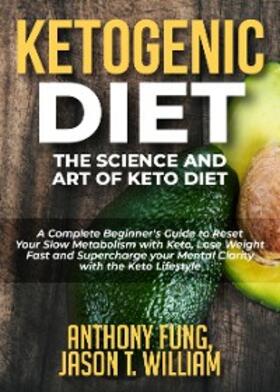Fung / William |  Ketogenic Diet - The Science and Art of Keto Diet | eBook | Sack Fachmedien