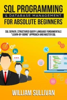 Sullivan |  SQL Programming & Database Management For Absolute Beginners | eBook | Sack Fachmedien