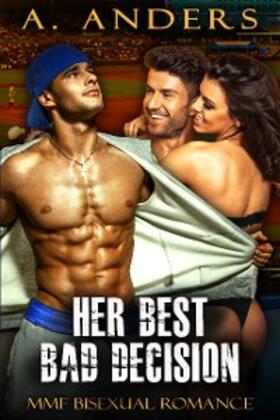 Anders |  Her Best Bad Decision: MMF Bisexual Romance | eBook | Sack Fachmedien
