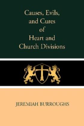 Burroughs |  Causes, Evils, and Cures of Heart and Church Divisions | eBook | Sack Fachmedien