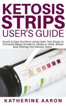 Aaron |  Ketosis Strips User's Guide | eBook | Sack Fachmedien