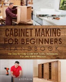 Fleming |  Cabinet Making for Beginners Handbook | eBook | Sack Fachmedien