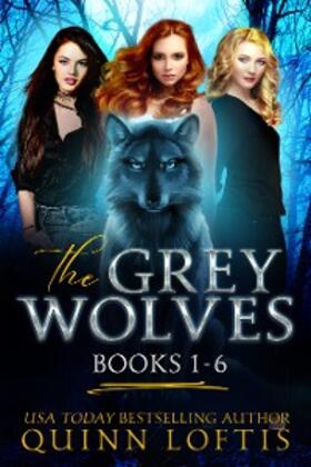 Loftis |  The Grey Wolves Series Books 1-6 | eBook | Sack Fachmedien