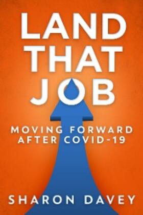 Davey |  Land That Job - Moving Forward After Covid-19 | eBook | Sack Fachmedien