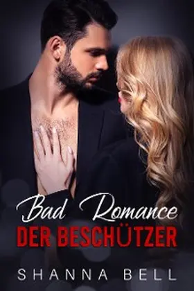 Bell |  Bad Romance - Der Beschützer | eBook | Sack Fachmedien