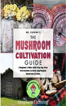 Fleming |  The Mushroom Cultivation Guide | eBook | Sack Fachmedien