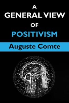 Comte |  A General View of Positivism | eBook | Sack Fachmedien