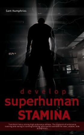 Humphries |  Develop Superhuman Stamina | eBook | Sack Fachmedien