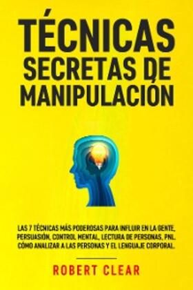 Clear |  Técnicas Secretas de Manipulación | eBook | Sack Fachmedien