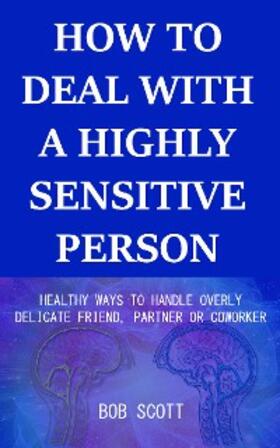 Scott |  How to Deal with a Highly Sensitive Person | eBook | Sack Fachmedien