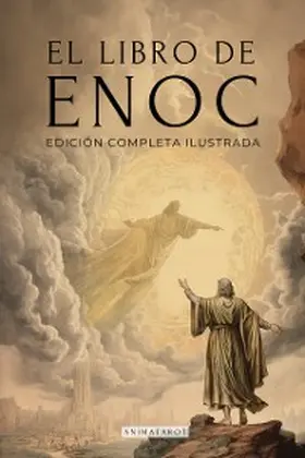 Enoc / Animatarot |  El Libro Del Enoc - Edicion Completa Ilustrada | eBook | Sack Fachmedien