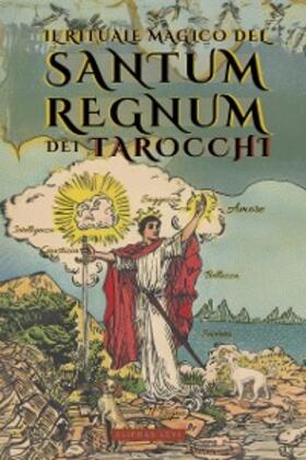 Lévi / Westcott |  Il Rituale Magico del Sanctum Regnum dei Tarocchi - Di Éliphas Lévi e William Wynn Westcott | eBook | Sack Fachmedien