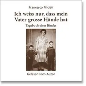 Micieli |  Ich weiss nur, dass mein Vater grosse Hände hat | Sonstiges |  Sack Fachmedien