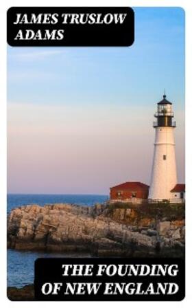 Adams |  The Founding of New England | eBook | Sack Fachmedien