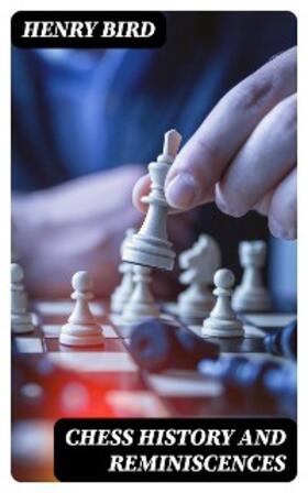 Bird |  Chess History and Reminiscences | eBook | Sack Fachmedien
