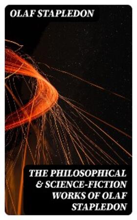 Stapledon |  The Philosophical & Science-Fiction Works of Olaf Stapledon | eBook | Sack Fachmedien