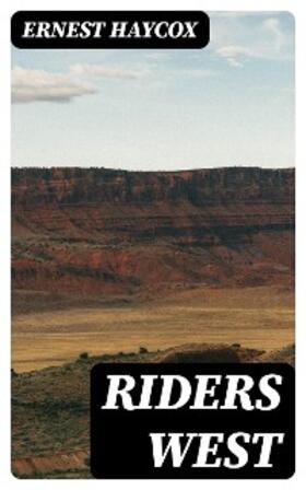 Haycox |  Riders West | eBook | Sack Fachmedien