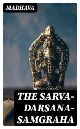 Madhava |  The Sarva-Darsana-Samgraha | eBook | Sack Fachmedien