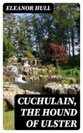 Hull |  Cuchulain, the Hound of Ulster | eBook | Sack Fachmedien