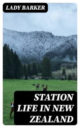 Barker |  Station Life in New Zealand | eBook | Sack Fachmedien